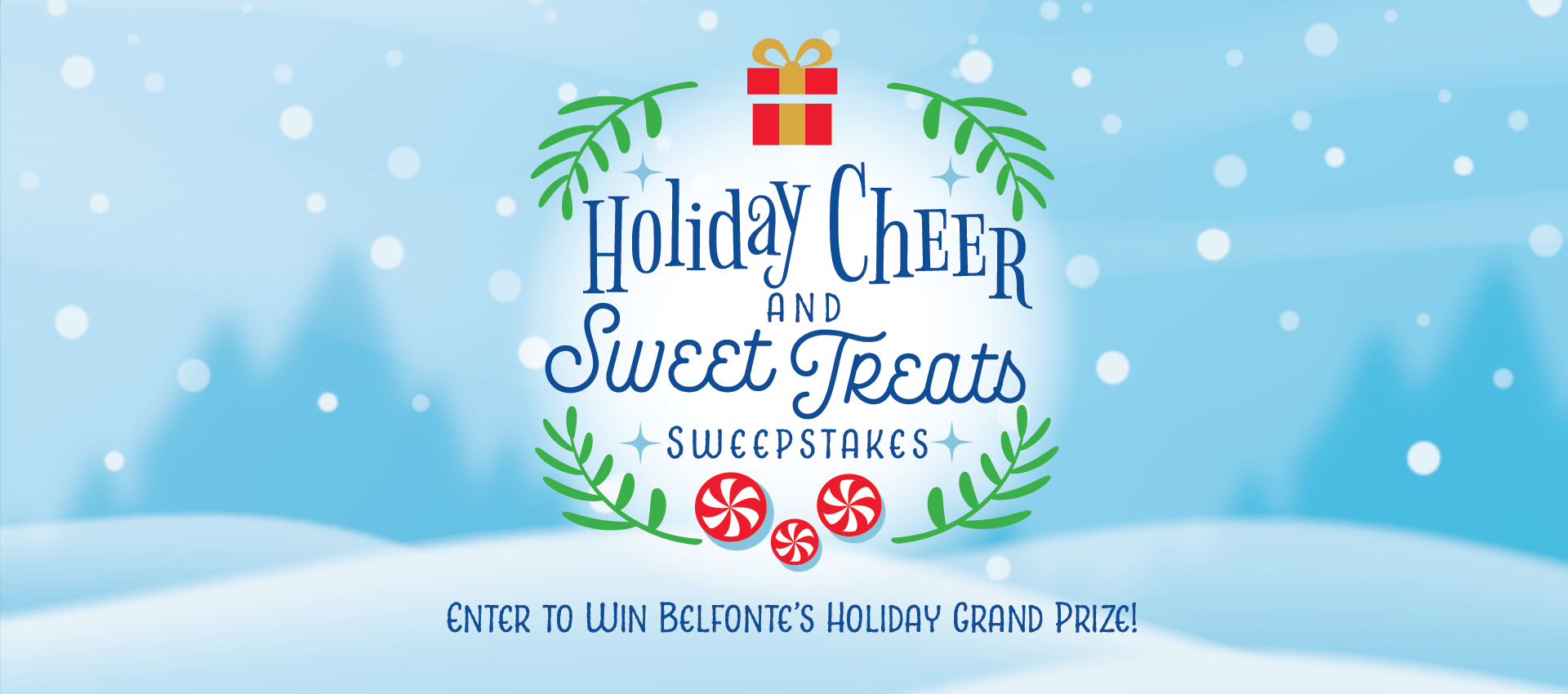 Holiday Cheer and Sweet Treats Sweepstakes – Enter to win Belfonte's Holiday Grand Prize!